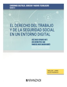 El Derecho del Trabajo y de la Seguridad Social en un entorno digital Cuadernos digitales Derecho y Nuevas Tecnologias nº 12
